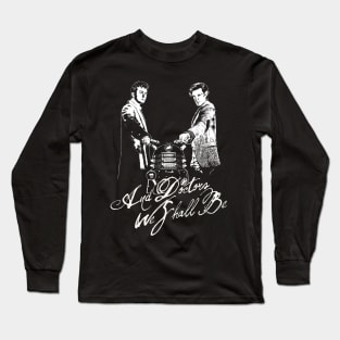 And Doctors we shall be Long Sleeve T-Shirt
